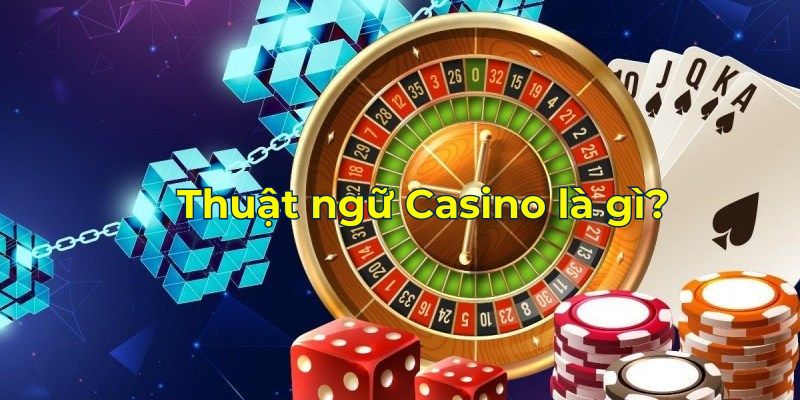 Thuật Ngữ Casino