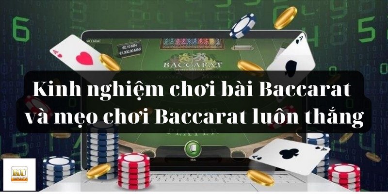 Chiến thuật chơi baccarat hiệu quả là lựa chọn địa chỉ uy tín