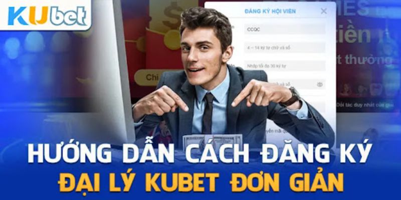 Các bước để đăng ký trở thành đại lý Kubet 