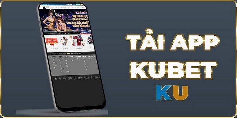 Lý do nên cài đặt và sử dụng app của nhà cái Kubet